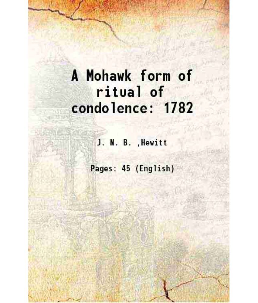     			A Mohawk form of ritual of condolence 1782 1928 [Hardcover]