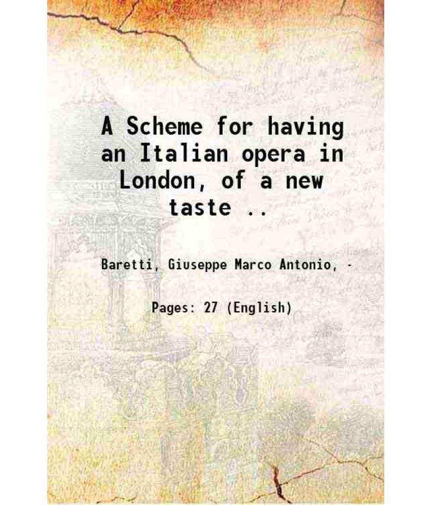     			A Scheme for having an Italian opera in London, of a new taste .. 1753 [Hardcover]