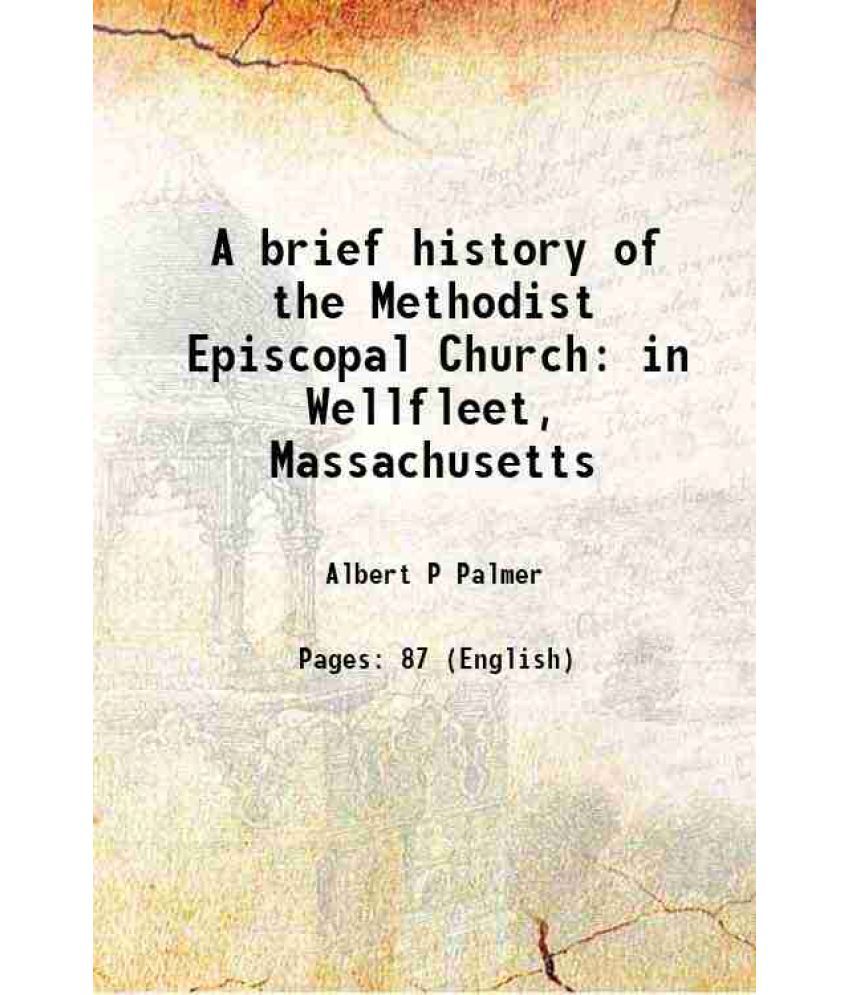     			A brief history of the Methodist Episcopal Church in Wellfleet, Massachusetts 1877 [Hardcover]