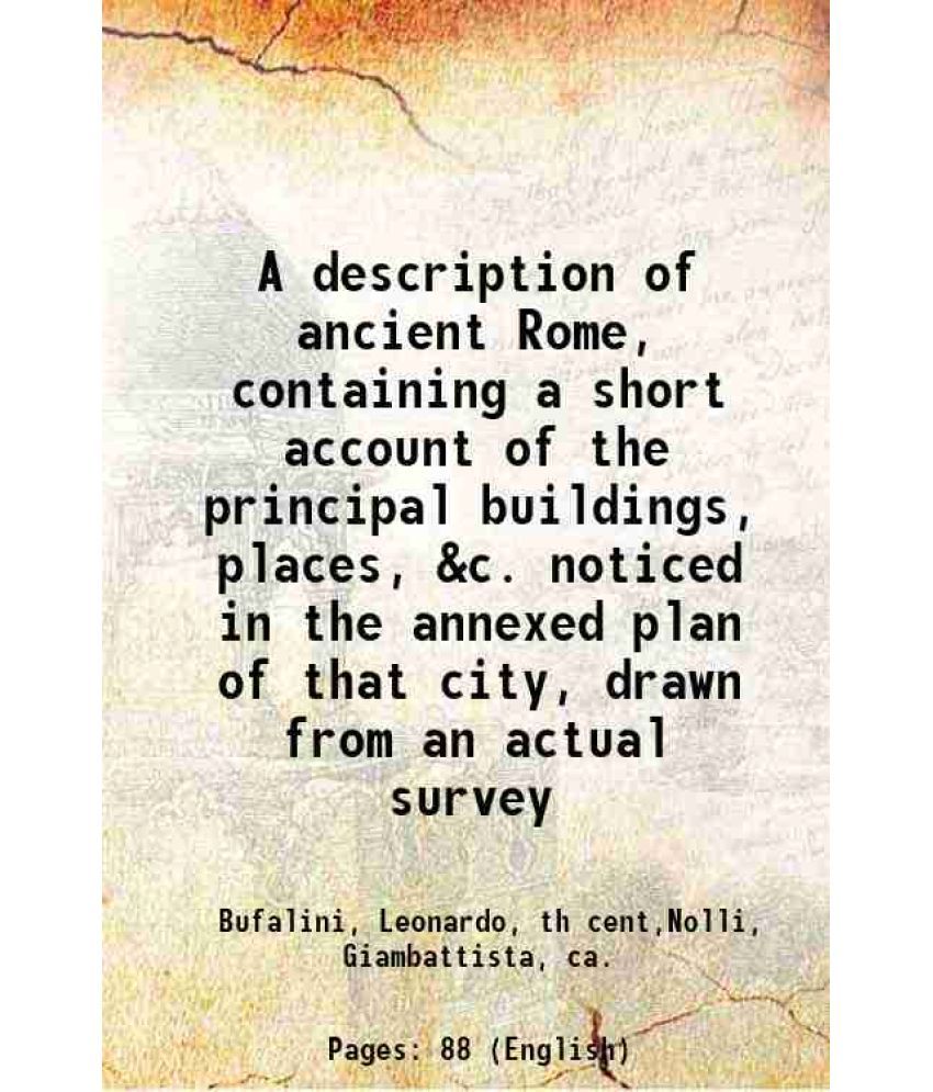     			A description of ancient Rome, containing a short account of the principal buildings, places, &c 1761 [Hardcover]