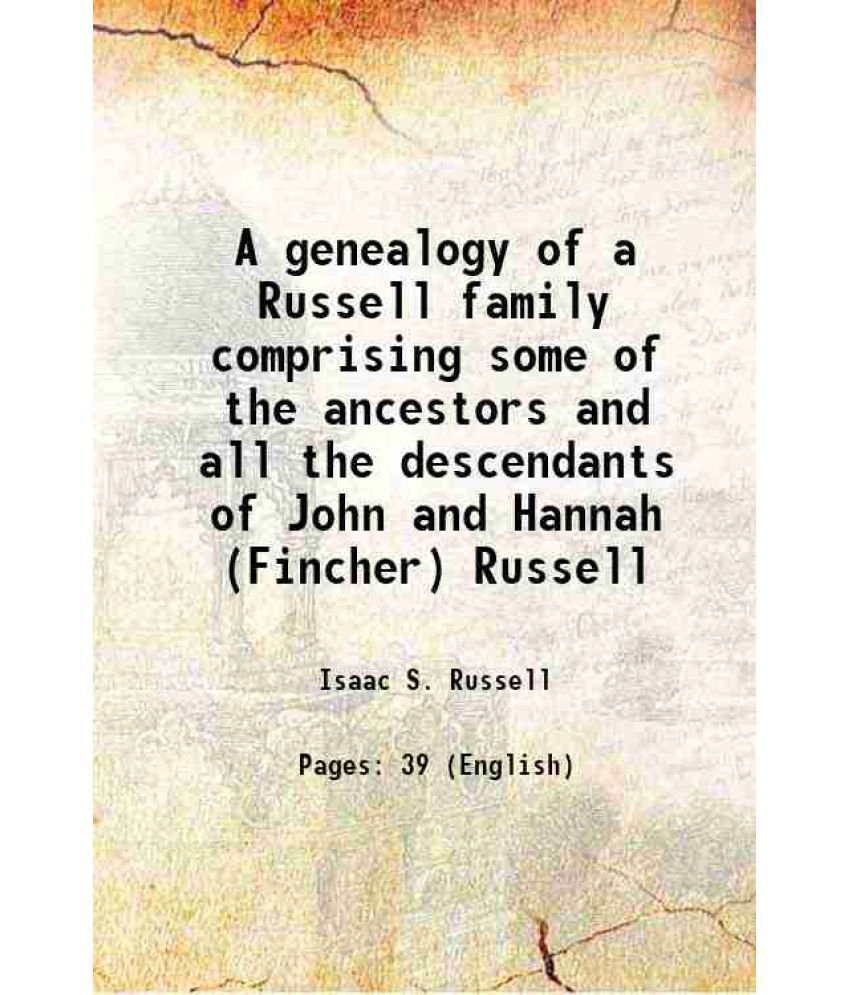     			A genealogy of a Russell family comprising some of the ancestors and all the descendants of John and Hannah (Fincher) Russell 1887 [Hardcover]