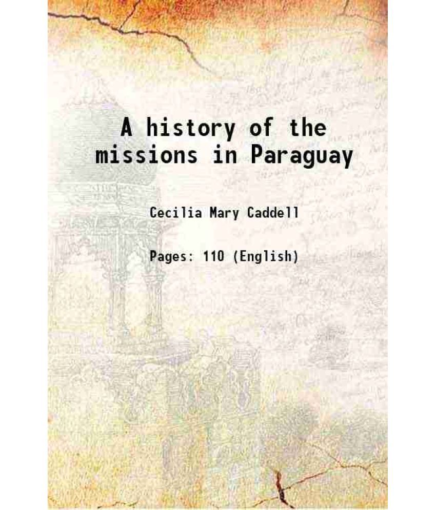     			A history of the missions in Paraguay 1896 [Hardcover]