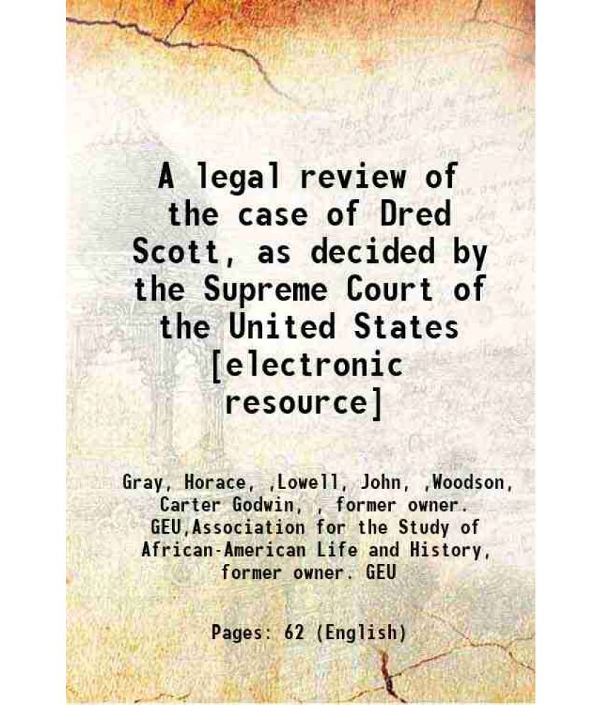     			A legal review of the case of Dred Scott as decided by the Supreme Court of the United States 1857 [Hardcover]