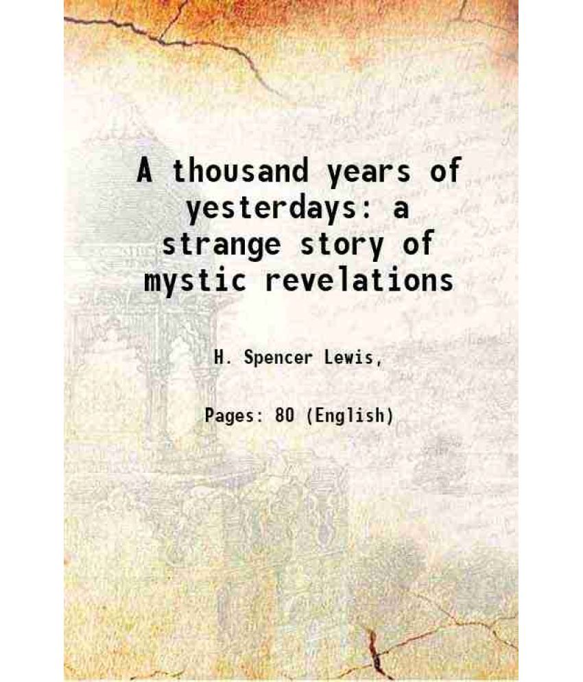     			A thousand years of yesterdays a strange story of mystic revelations 1920 [Hardcover]