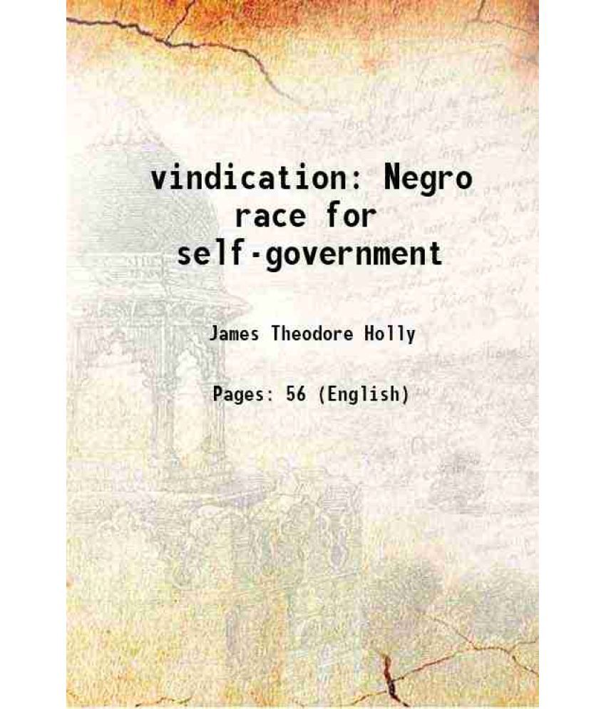     			A vindication of the capacity of the Negro race for self-government and civilized progress 1857 [Hardcover]