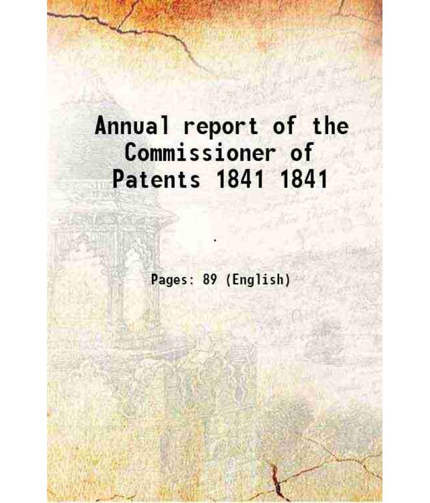     			Annual report of the Commissioner of Patents Volume 1841 1837 [Hardcover]