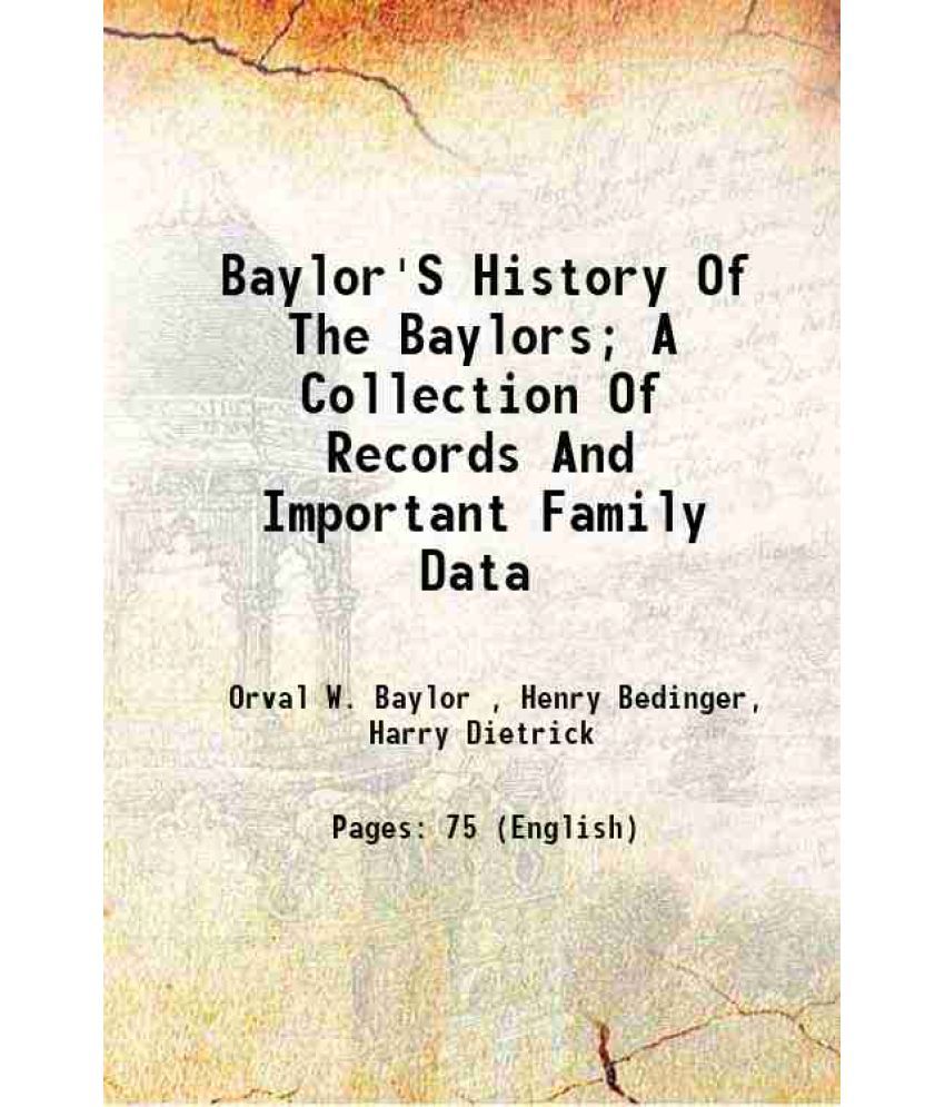     			Baylor'S History Of The Baylors; A Collection Of Records And Important Family Data 1914 [Hardcover]