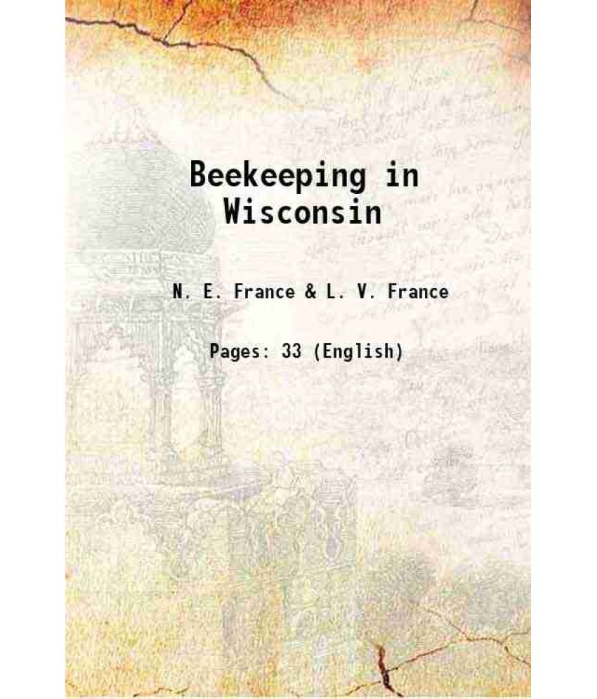     			Beekeeping in Wisconsin 1916 [Hardcover]