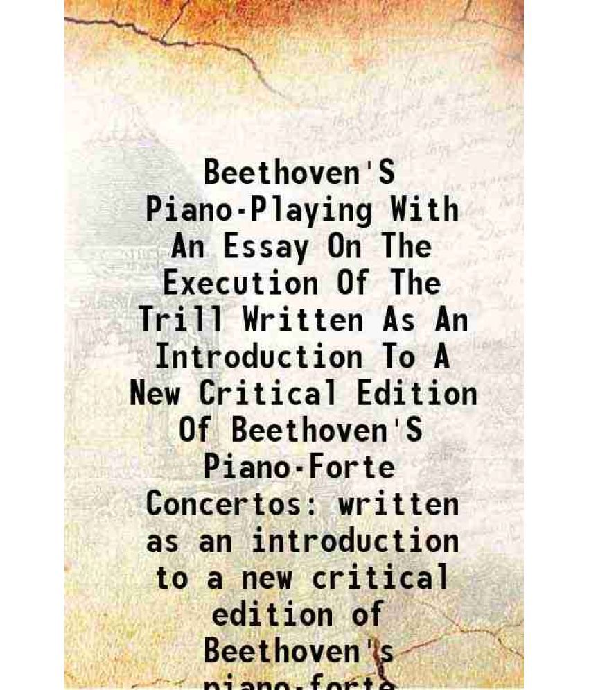     			Beethoven'S Piano-Playing With An Essay On The Execution Of The Trill Written As An Introduction To A New Critical Edition Of Beethoven'S [Hardcover]