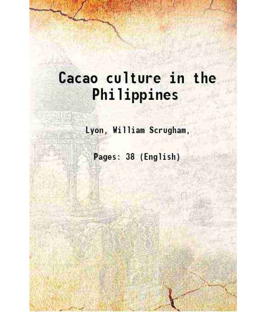     			Cacao culture in the Philippines 1902 [Hardcover]