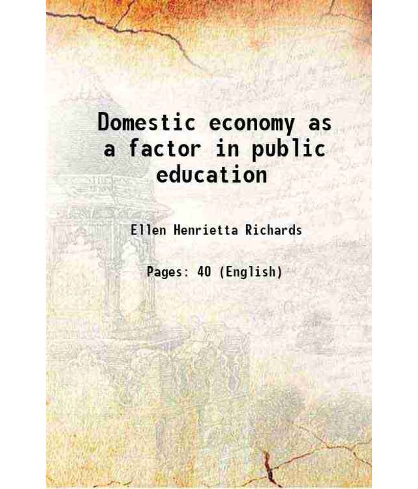     			Domestic economy as a factor in public education 1889 [Hardcover]