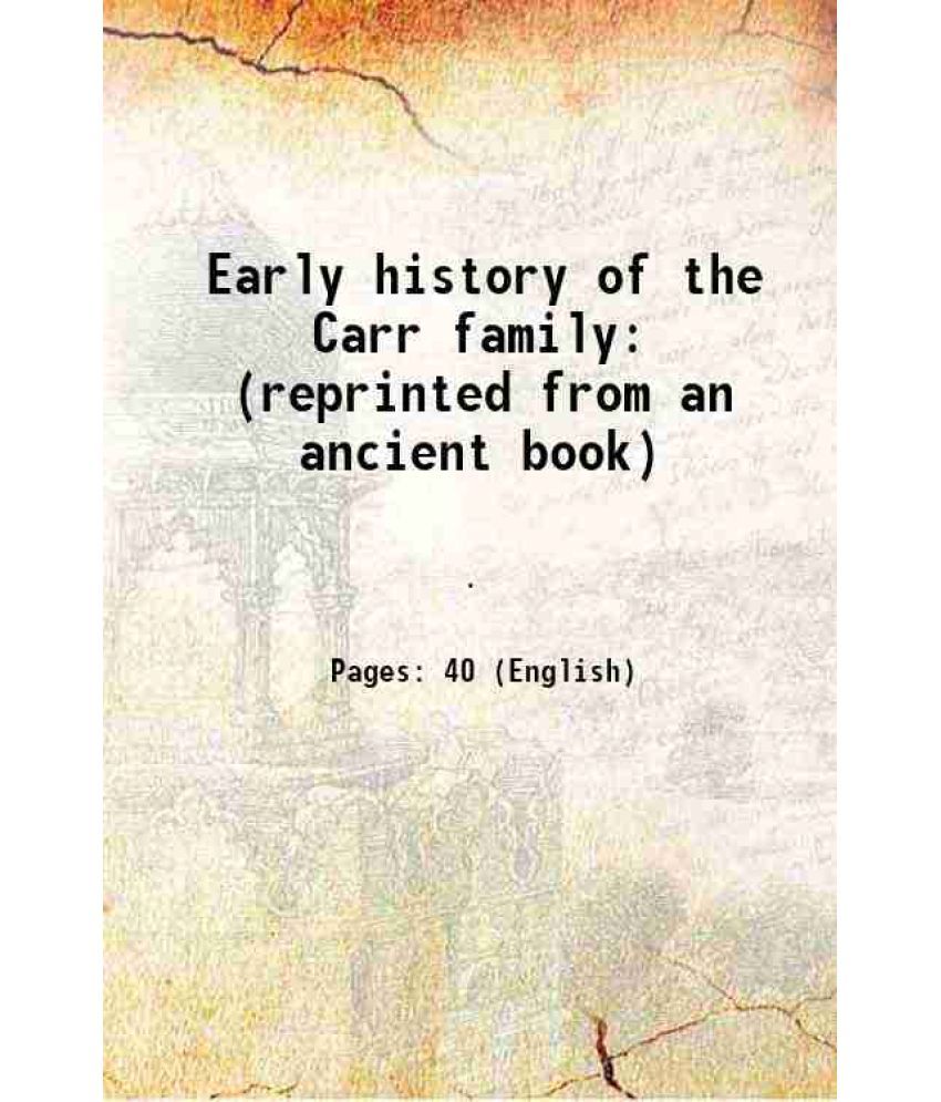     			Early history of the Carr family (reprinted from an ancient book) [Hardcover]