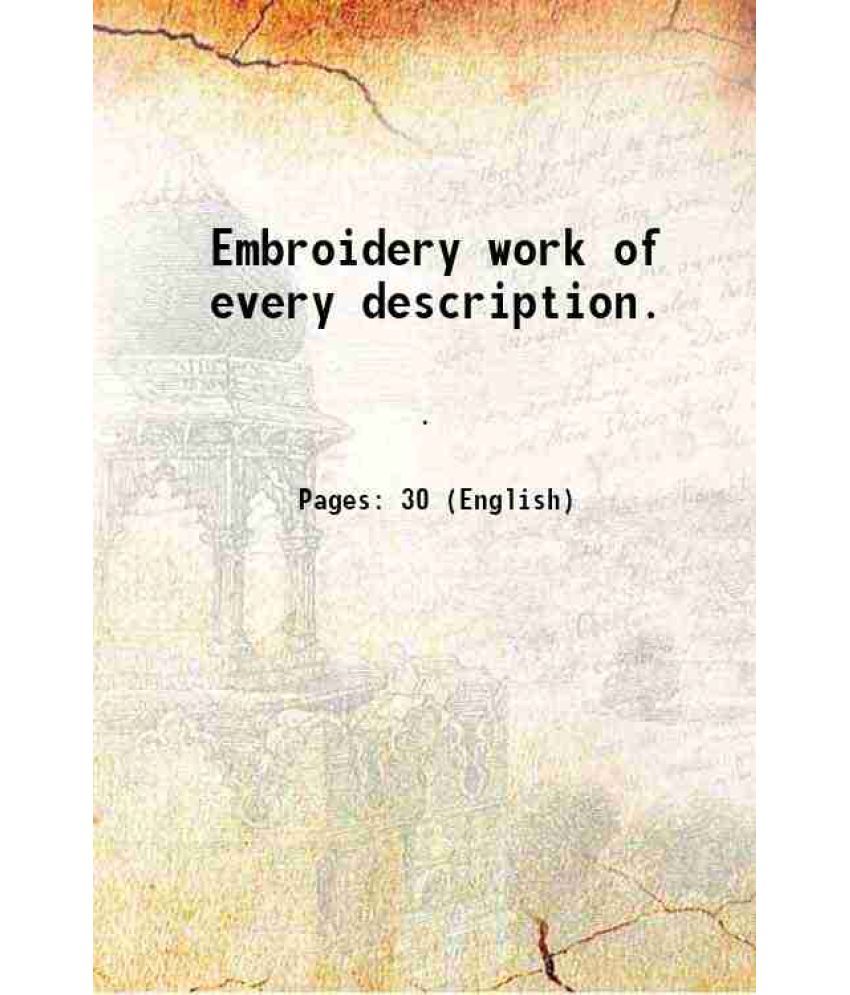     			Embroidery work of every description. 1910 [Hardcover]