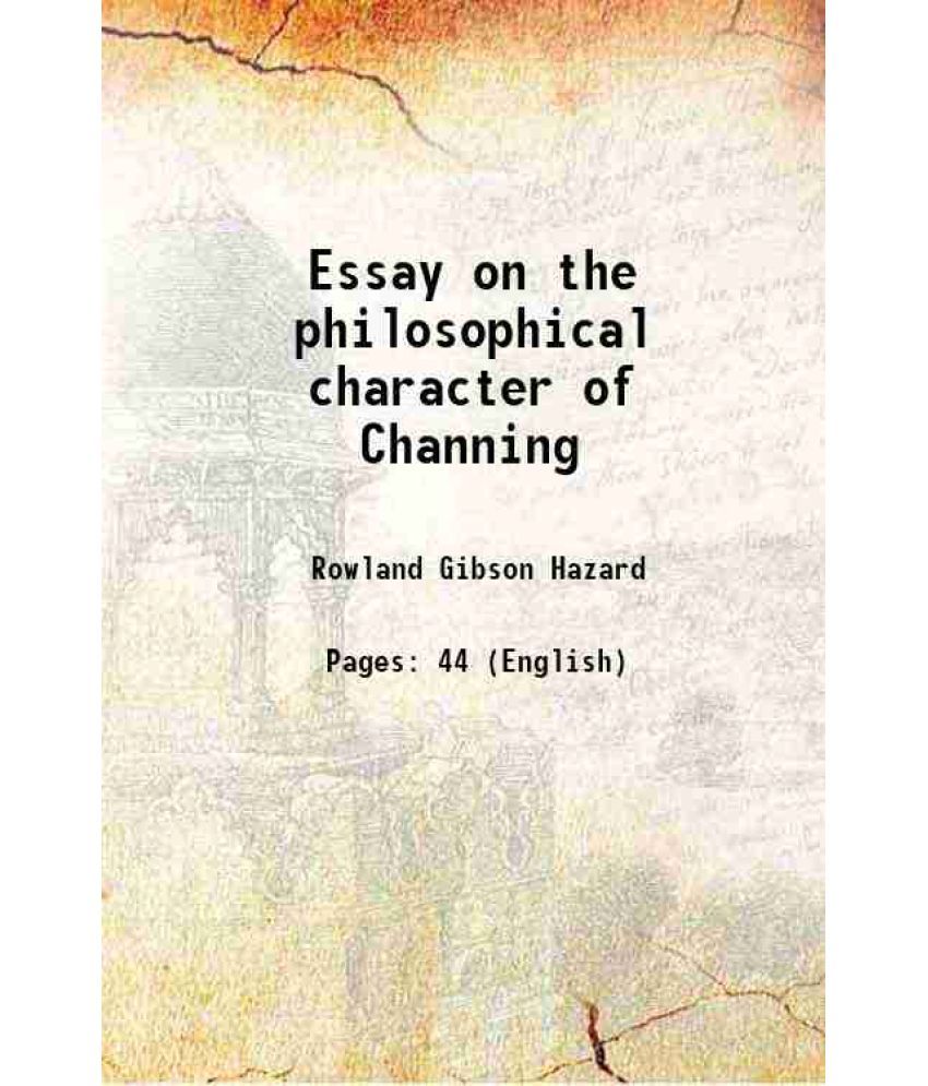     			Essay on the philosophical character of Channing 1845 [Hardcover]