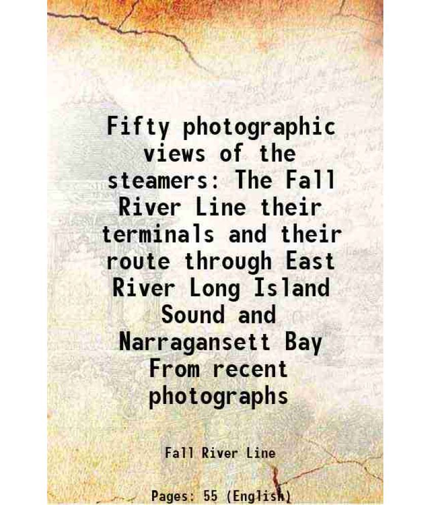     			Fifty photographic views of the steamers The Fall River Line their terminals and their route through East River Long Island Sound and Narr [Hardcover]