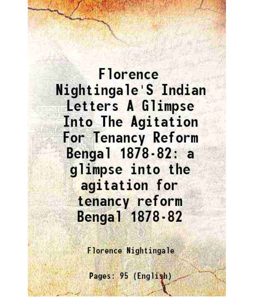     			Florence Nightingale'S Indian Letters A Glimpse Into The Agitation For Tenancy Reform Bengal 1878-82 a glimpse into the agitation for tena [Hardcover]