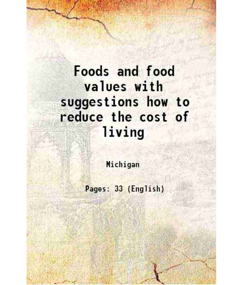     			Foods and food values with suggestions how to reduce the cost of living 1912 [Hardcover]