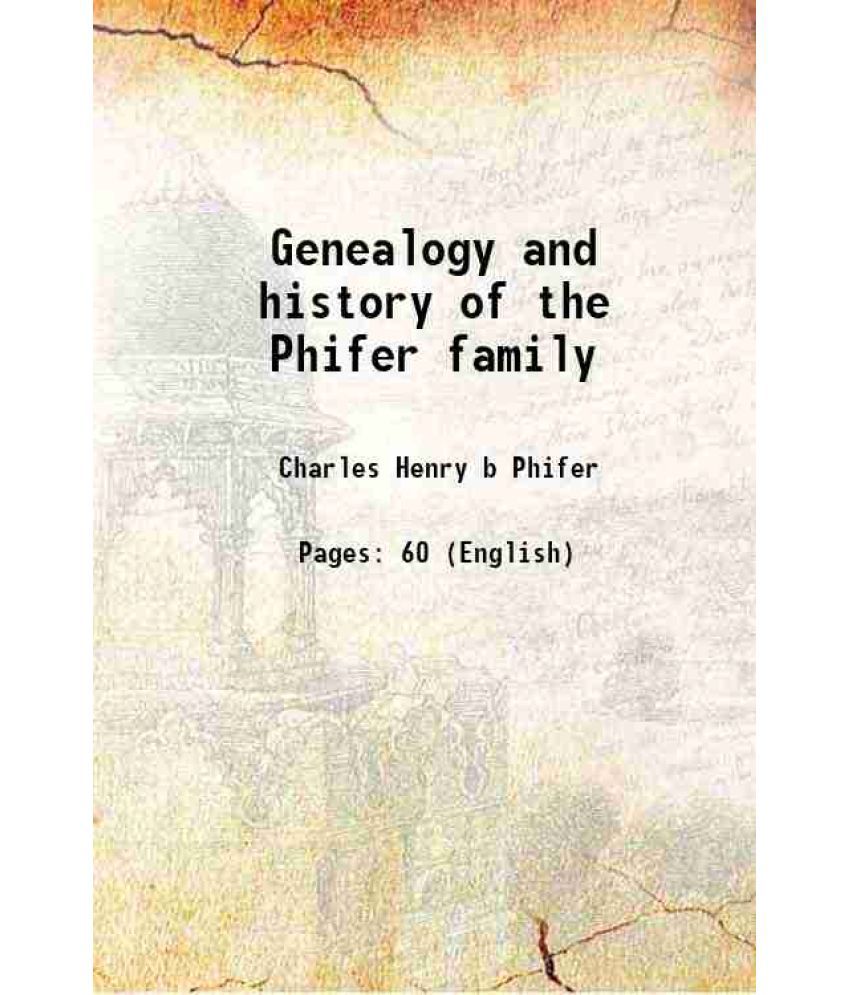     			Genealogy and history of the Phifer family 1910 [Hardcover]