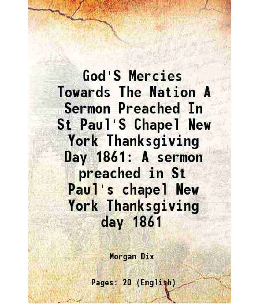     			God'S Mercies Towards The Nation A Sermon Preached In St Paul'S Chapel New York Thanksgiving Day 1861 A sermon preached in St Paul's chape [Hardcover]