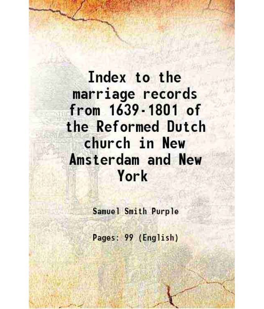     			Index to the marriage records from 1639-1801 of the Reformed Dutch church in New Amsterdam and New York 1890 [Hardcover]