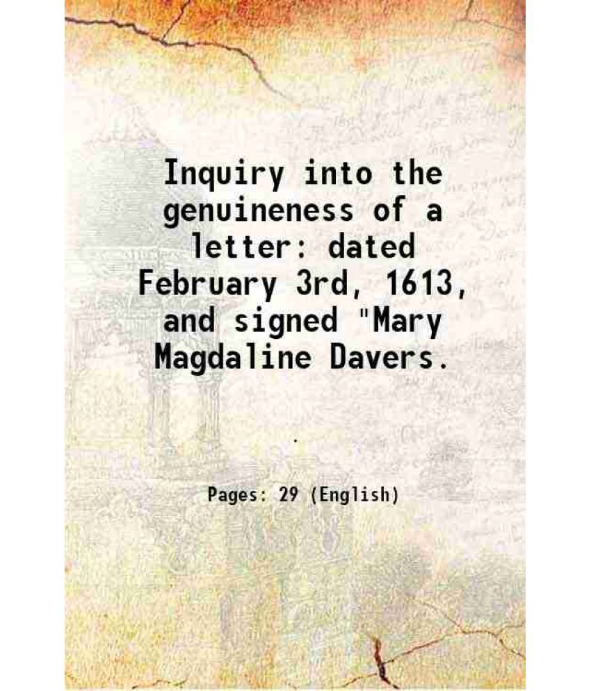     			Inquiry into the genuineness of a letter dated February 3rd, 1613, and signed "Mary Magdaline Davers. 1864 [Hardcover]