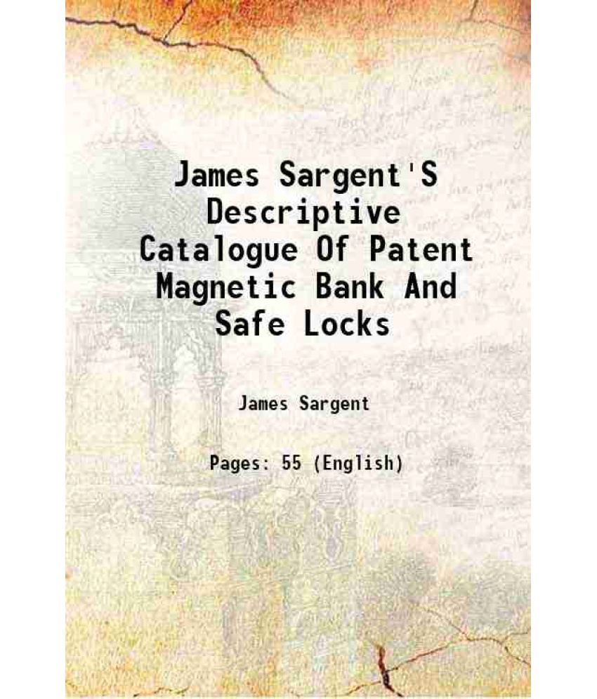     			James Sargent'S Descriptive Catalogue Of Patent Magnetic Bank And Safe Locks 1870 [Hardcover]