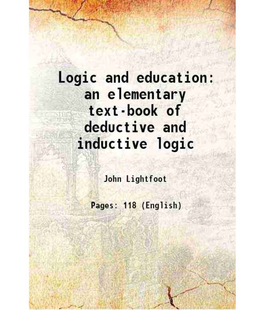     			Logic and education an elementary text-book of deductive and inductive logic 1899 [Hardcover]