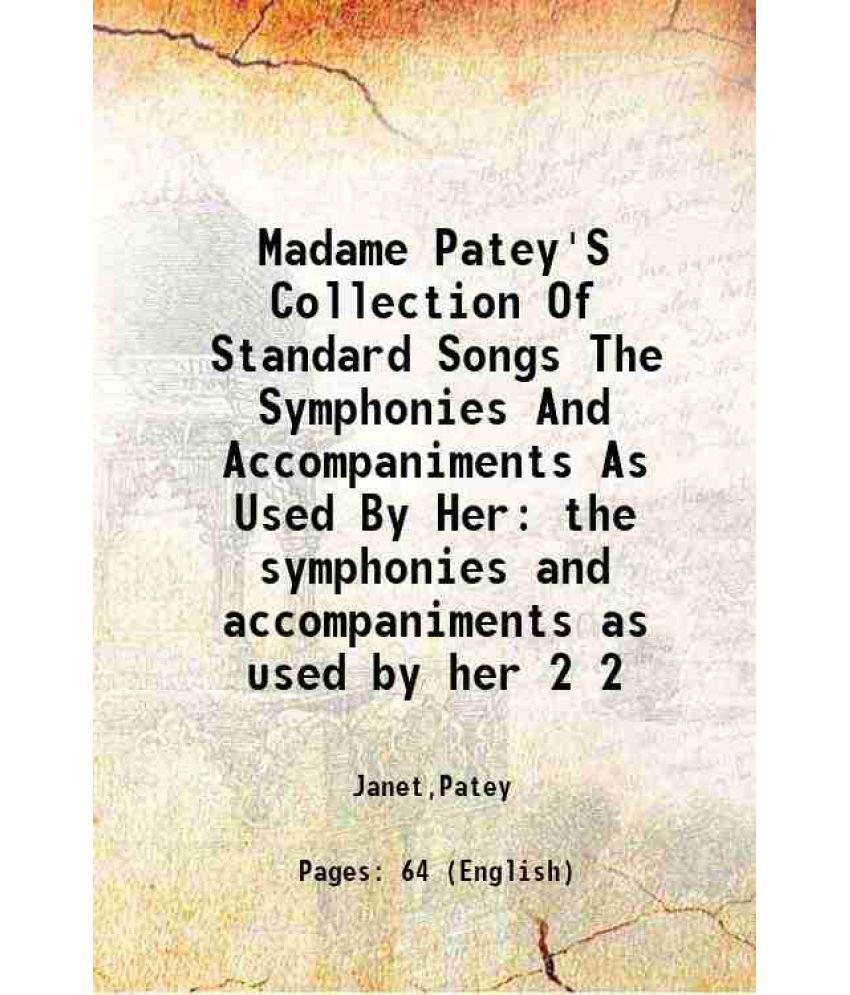     			Madame Patey'S Collection Of Standard Songs The Symphonies And Accompaniments As Used By Her the symphonies and accompaniments as used by [Hardcover]