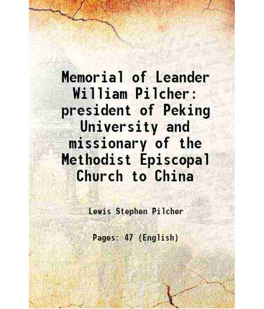     			Memorial of Leander William Pilcher president of Peking University and missionary of the Methodist Episcopal Church to China 1895 [Hardcover]