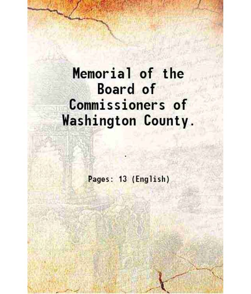     			Memorial of the Board of Commissioners of Washington County. 1841 [Hardcover]