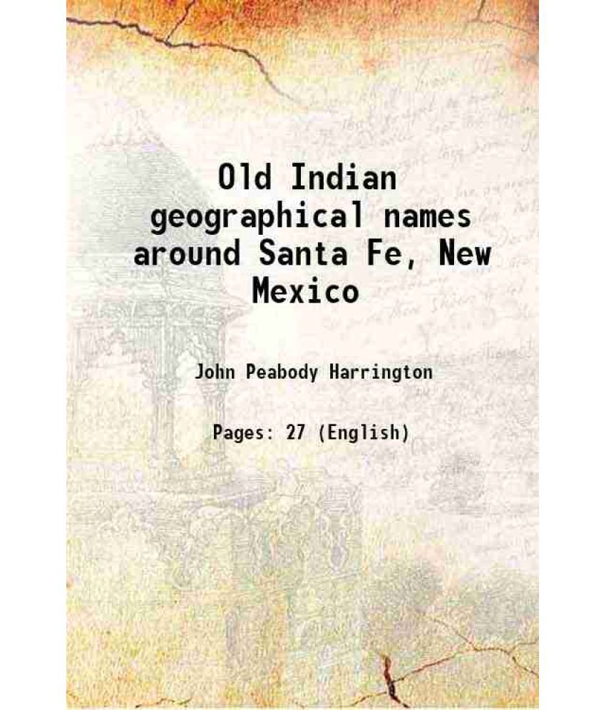     			Old Indian geographical names around Santa Fe, New Mexico 1920 [Hardcover]