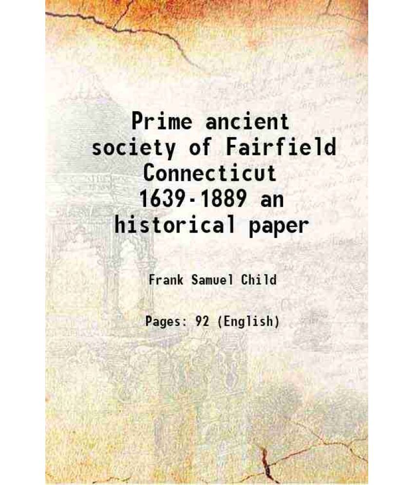     			Prime ancient society of Fairfield Connecticut 1639-1889 an historical paper 1890 [Hardcover]