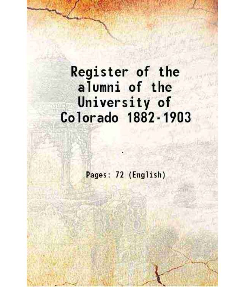     			Register of the alumni of the University of Colorado 1882-1903 1903 [Hardcover]