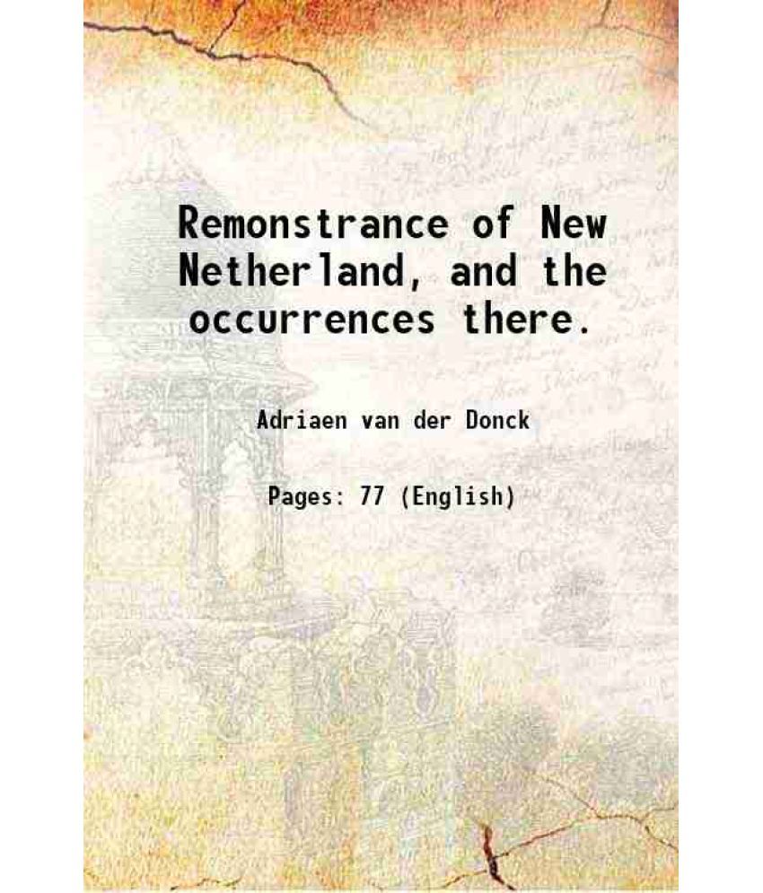     			Remonstrance of New Netherland, and the occurrences there. 1856 [Hardcover]