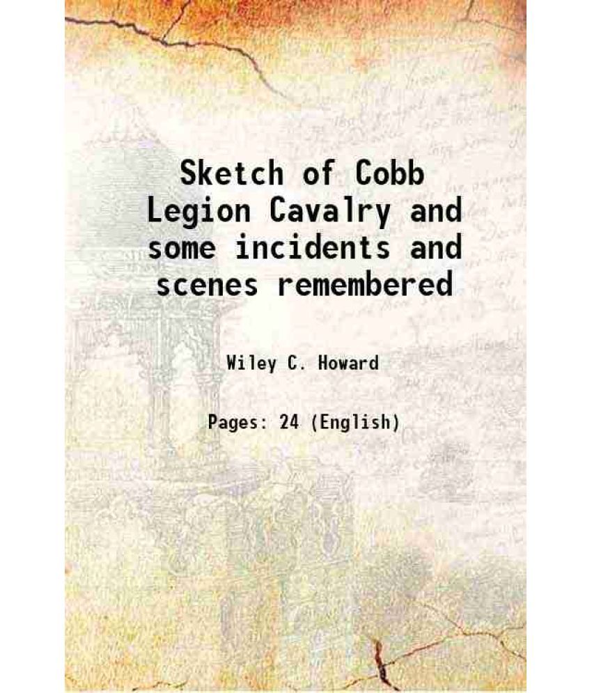     			Sketch of Cobb Legion Cavalry and some incidents and scenes remembered 1901 [Hardcover]