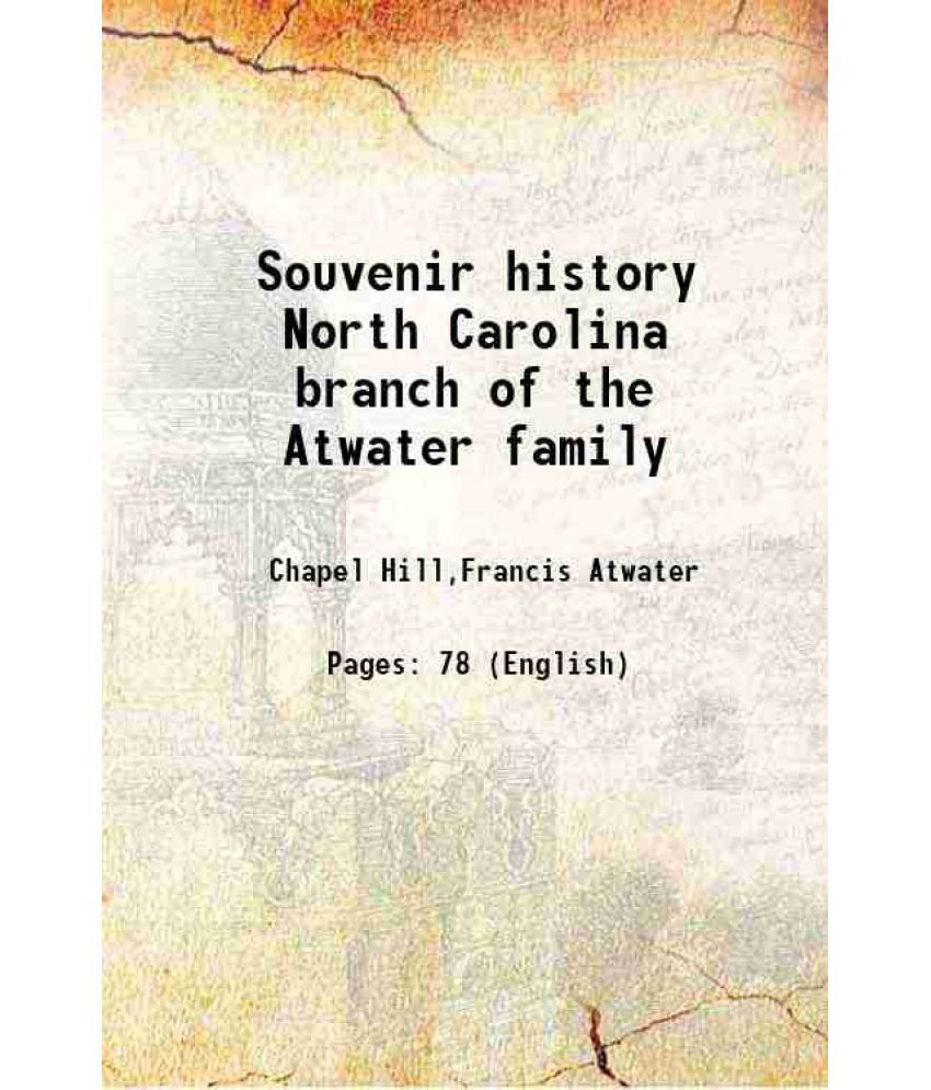     			Souvenir history North Carolina branch of the Atwater family 1919 [Hardcover]