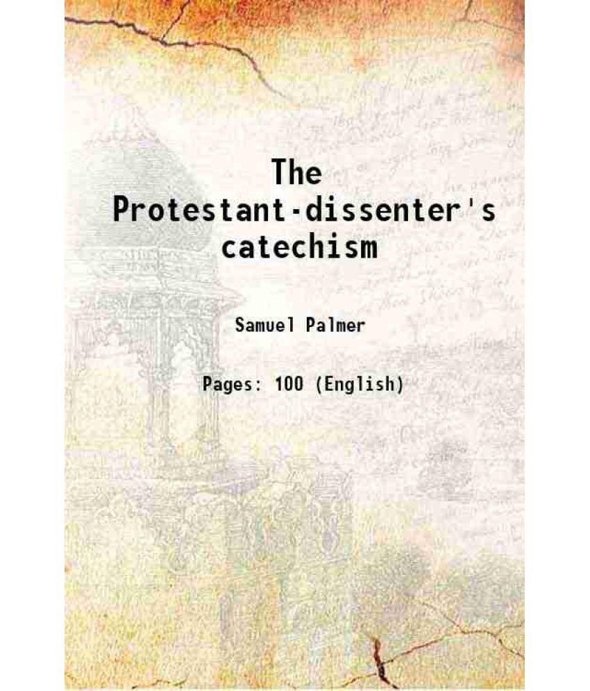     			The Protestant-dissenter's catechism 1774 [Hardcover]