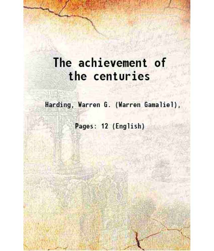     			The achievement of the centuries 1921 [Hardcover]