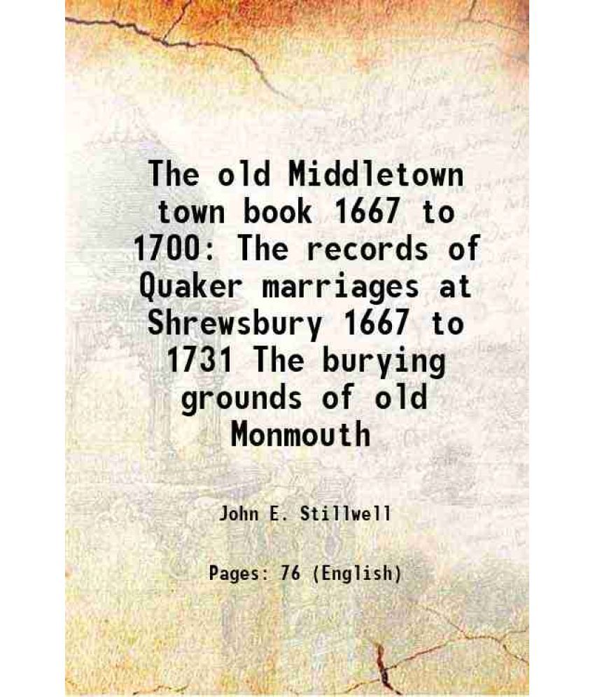     			The old Middletown town book 1667 to 1700 The records of Quaker marriages at Shrewsbury 1667 to 1731 The burying grounds of old Monmouth 1 [Hardcover]