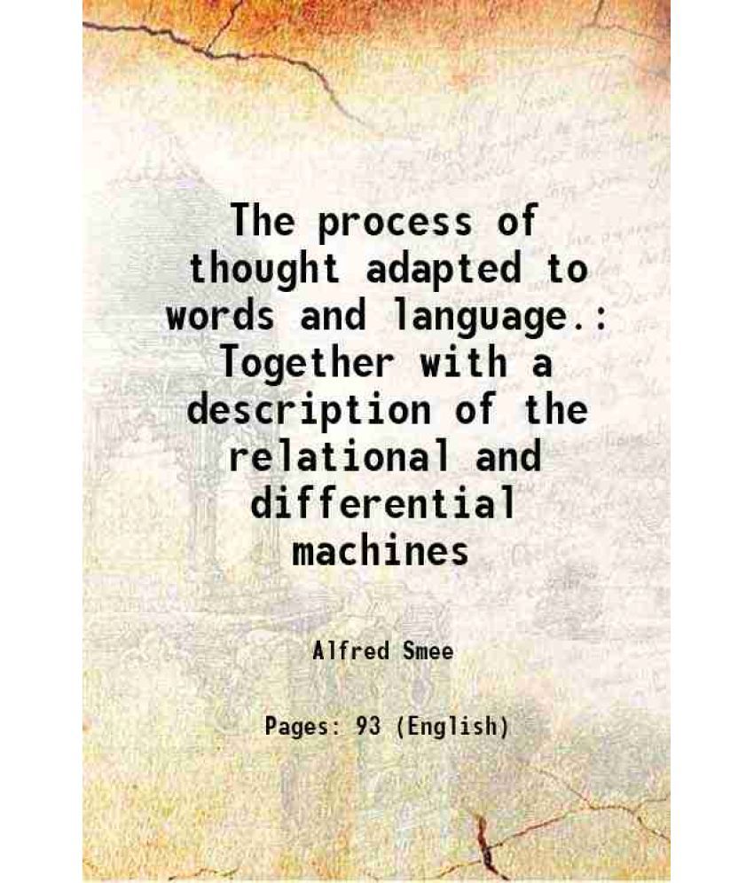    			The process of thought adapted to words and language. Together with a description of the relational and differential machines 1851 [Hardcover]