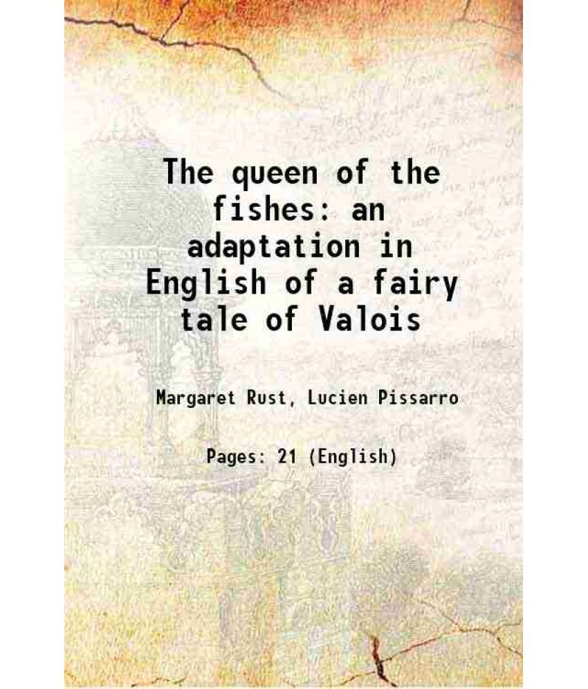    			The queen of the fishes an adaptation in English of a fairy tale of Valois 1894 [Hardcover]