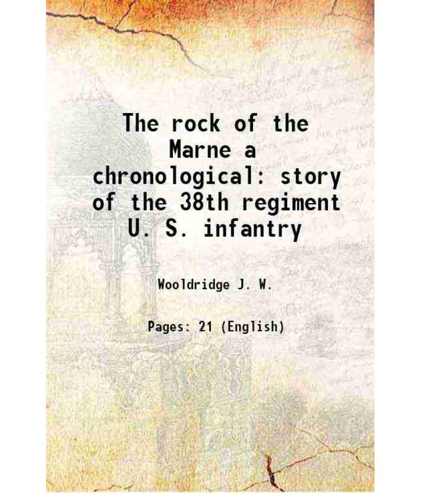     			The rock of the Marne a chronological story of the 38th regiment U. S. infantry 1920 [Hardcover]