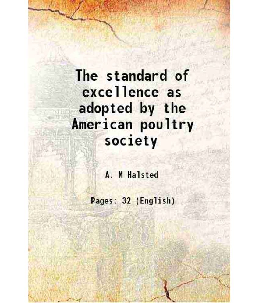     			The standard of excellence as adopted by the American poultry society 1867 [Hardcover]