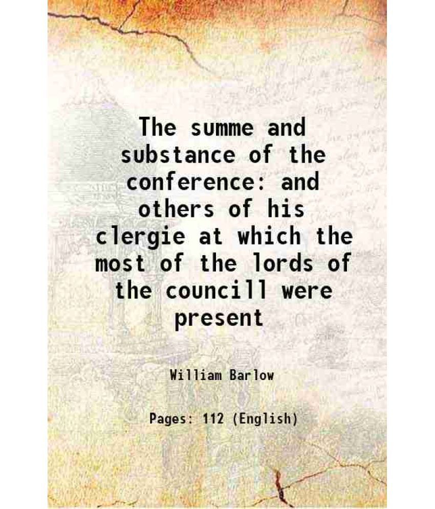     			The summe and substance of the conference and others of his clergie at which the most of the lords of the councill were present 1804 [Hardcover]