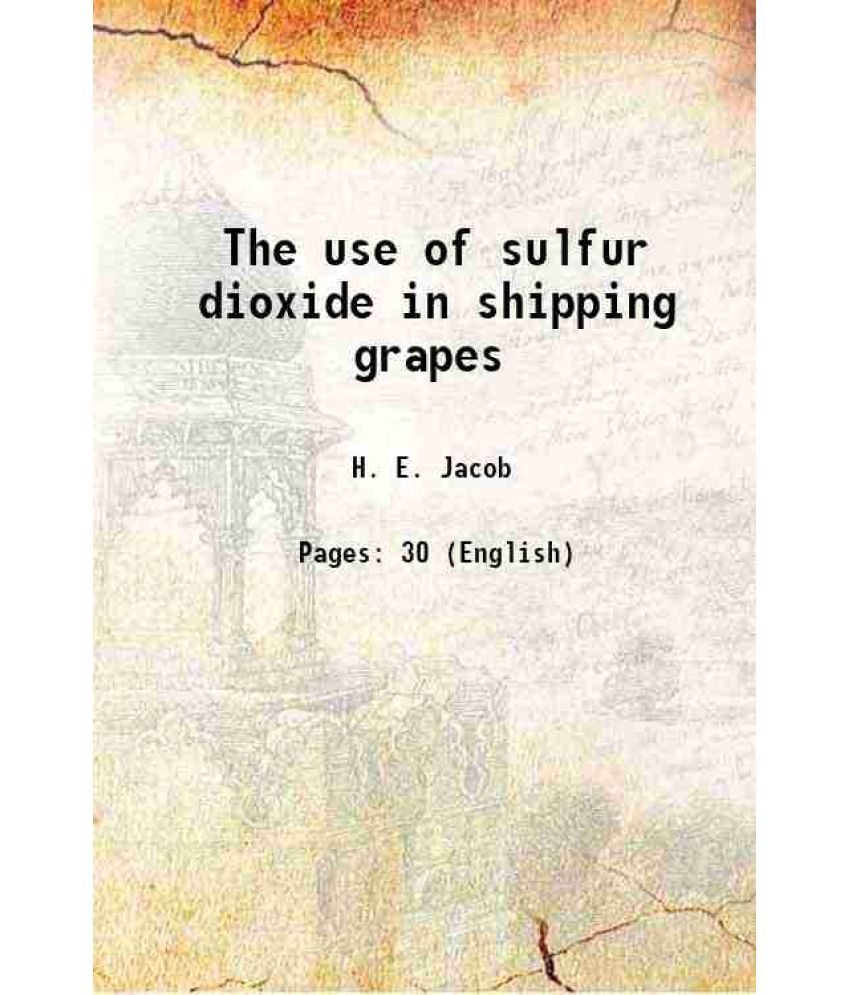     			The use of sulfur dioxide in shipping grapes 1929 [Hardcover]