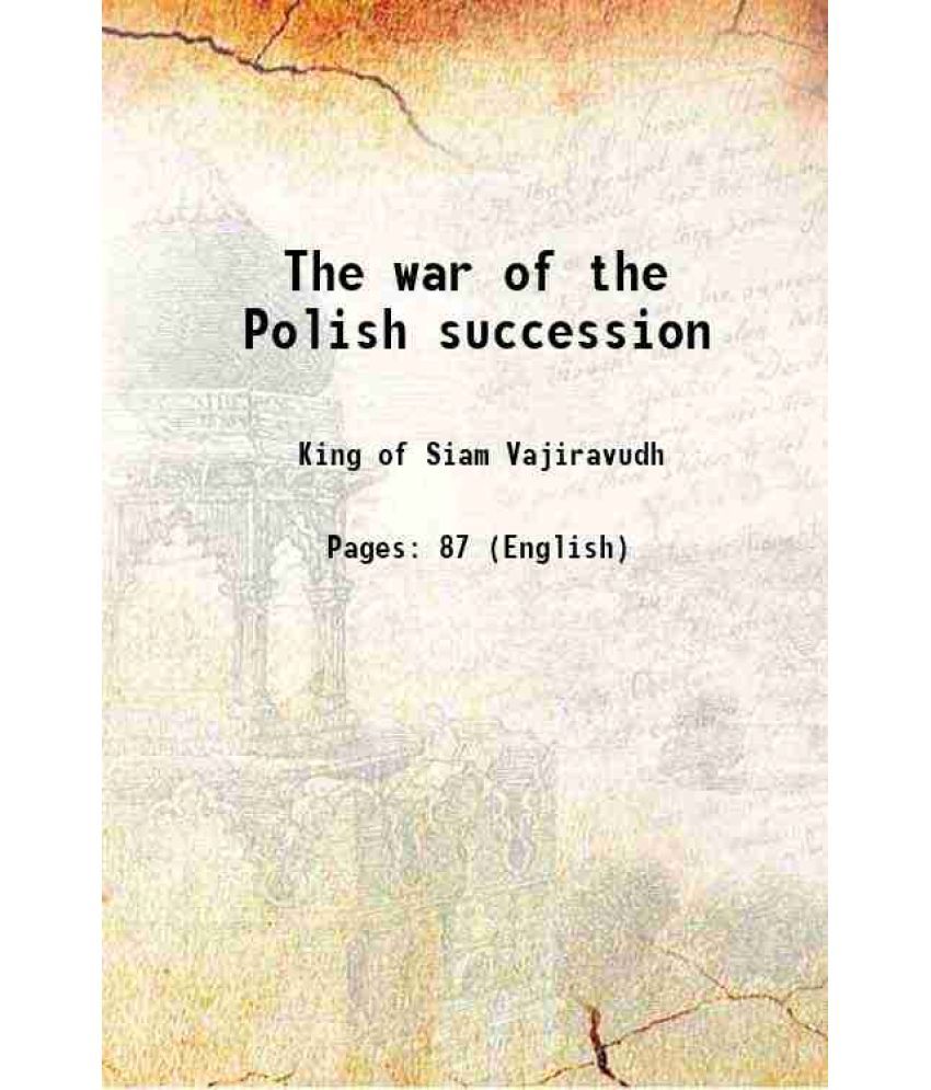     			The war of the Polish succession 1901 [Hardcover]