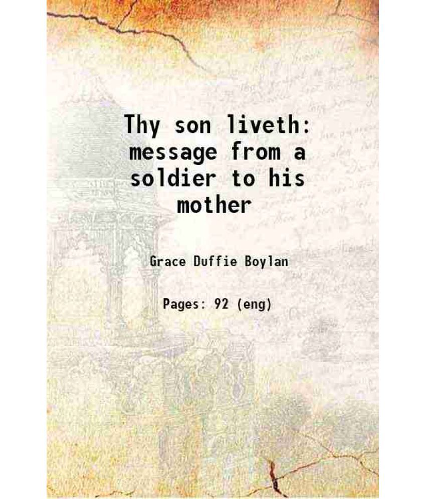     			Thy son liveth messages from a soldier to his mother 1920 [Hardcover]