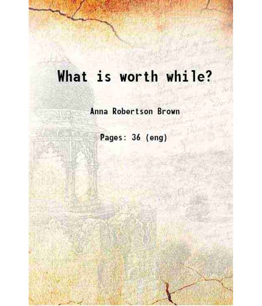     			What is worth while? 1893 [Hardcover]