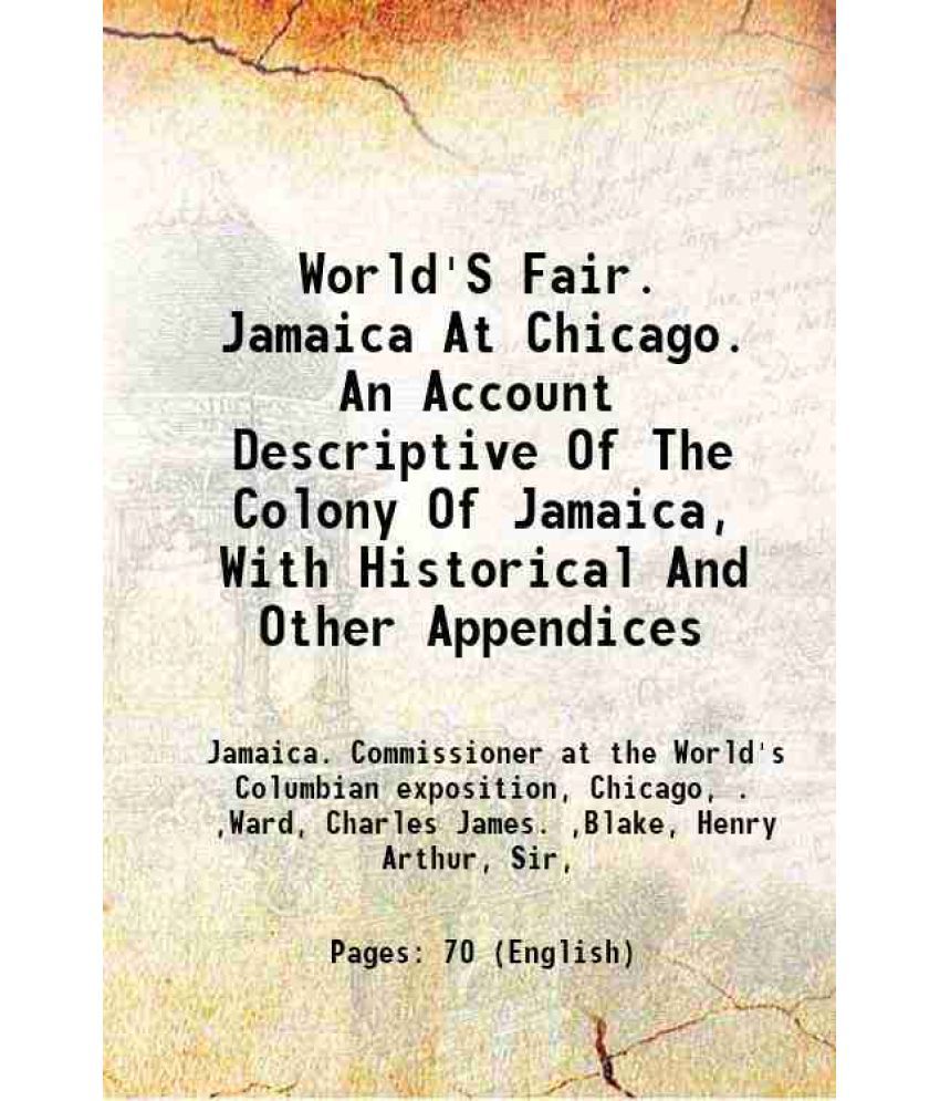     			World'S Fair. Jamaica At Chicago. An Account Descriptive Of The Colony Of Jamaica, With Historical And Other Appendices 1893 [Hardcover]