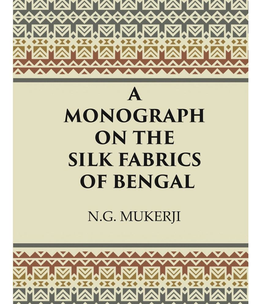     			A Monograph on the Silk Fabrics of Bengal [Hardcover]